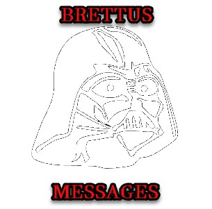 BRETTUS MESSAGES