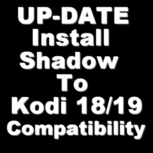 Shadow v2.6.7 - Kodi 18/19 This Will Install Repo