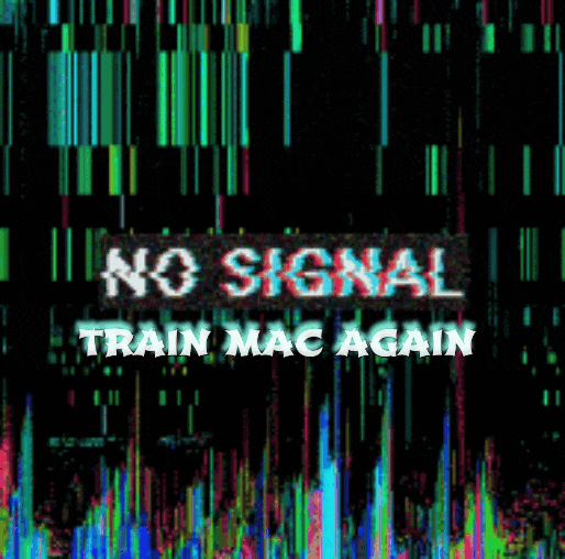 TRAIN MAC AGAIN